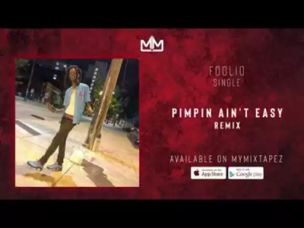 Foolio - Pimpin Ainât Easy Remix